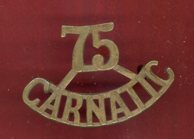 Indian Army 75 / CARNATIC  WW1 shoulder title